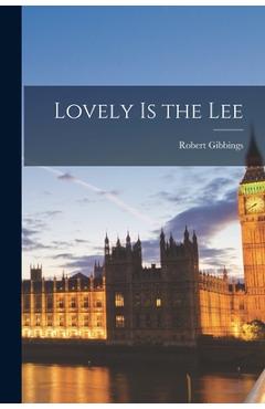 Coperta cărții 'Lovely is the Lee - Robert 1889-1958 Gibbings'