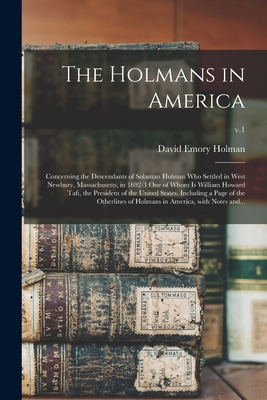 Coperta cărții 'The Holmans in America: Concerning the Descendants of Solaman Holman Who Settled in West Newbury, Massachusetts, in'