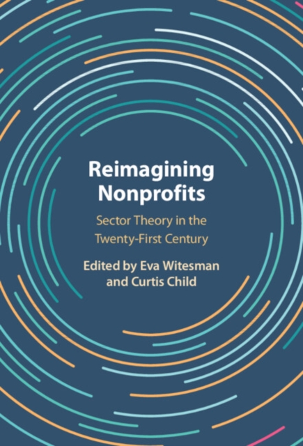 Reimagining Nonprofits: Sector Theory in the Twenty-First Century - Eva Witesman