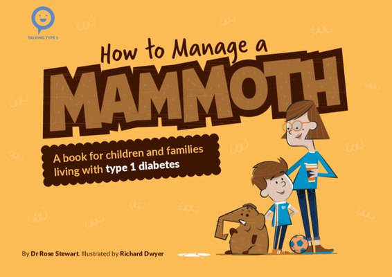 How to Manage a Mammoth: A Book for Children and Families Living with Type 1 Diabetes - Rose Stewart