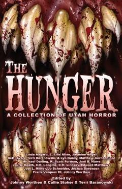 Coperta cărții 'The Hunger: A Collection of Utah Horror - Johnny Worthen'