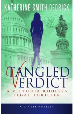 Coperta cărții 'Tangled Verdict: A Victoria Rodessa Legal Thriller - Katherine Smith Dedrick'