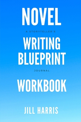 Coperta cărții 'Novel Writing Blueprint Workbook: A novel writer's journal - Jill Harris'