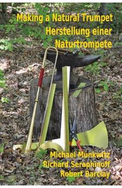 Coperta cărții 'Making a Natural Trumpet/Herstellung einer Naturtrompete - Michael Munkwitz'