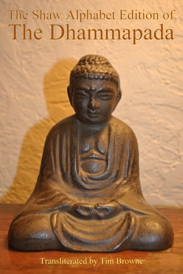 The Shaw Alphabet Edition of the Dhammapada - Tim Browne
