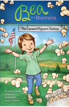 Coperta cărții 'Bea is for Business: The Caramel Popcorn Venture - Meg Seitz'