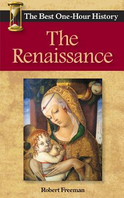 The Renaissance: The Best One-Hour History - Robert Freeman