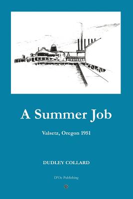 Coperta cărții 'A Summer Job: Valsetz, Oregon 1951 - Lisa Buie-collard'