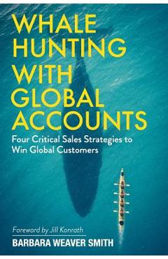 Coperta cărții 'Whale Hunting With Global Accounts: Four Critical Sales Strategies to Win Global Customers - Barbara Weaver Smith'