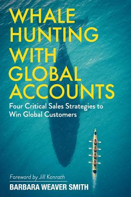 Coperta cărții 'Whale Hunting With Global Accounts: Four Critical Sales Strategies to Win Global Customers - Barbara Weaver Smith'