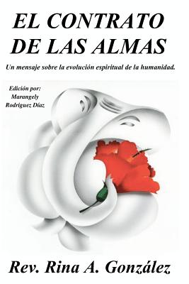 El Contrato de las Almas: Un mensaje sobre la evolución espiritual de la humanidad - Rina A. Gonzalez