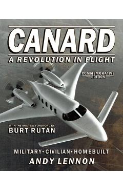 Coperta cărții 'CANARD--A REVOLUTION IN FLIGHT--Commemorative Edition: Military, Civilian, Homebuilt - Michael Anthony Markowski'