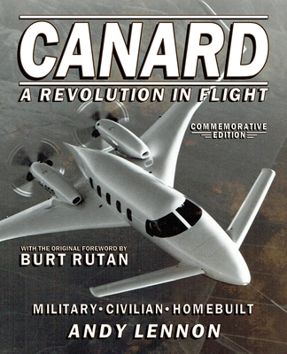 Coperta cărții 'CANARD--A REVOLUTION IN FLIGHT--Commemorative Edition: Military, Civilian, Homebuilt - Michael Anthony Markowski'