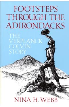Coperta cărții 'Footsteps Through The Adirondacks: The Verplanck Colvin Story - Nina H. Webb'