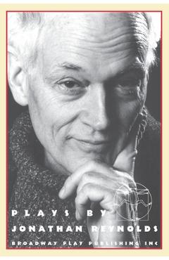 Coperta cărții 'Plays By Jonathan Reynolds - Jonathan Reynolds'