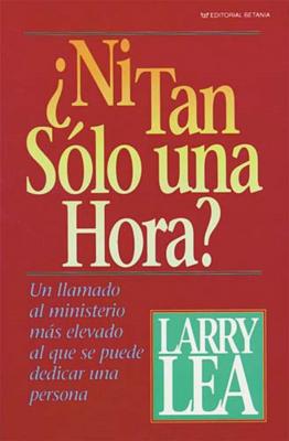 Ni Tan Slo Una Hora? - Larry Lea