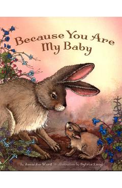 Poza produsului Because You Are My Baby - Jennifer Ward