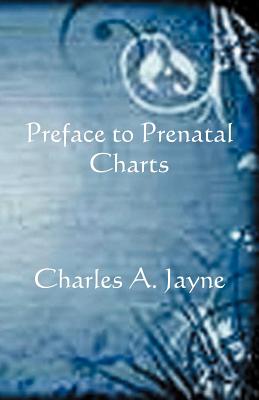 Preface to Prenatal Charts - Charles A. Jayne