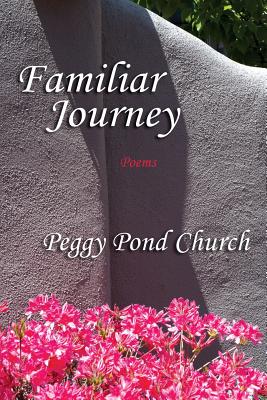 Familiar Journey, Poems - Peggy Pond Church