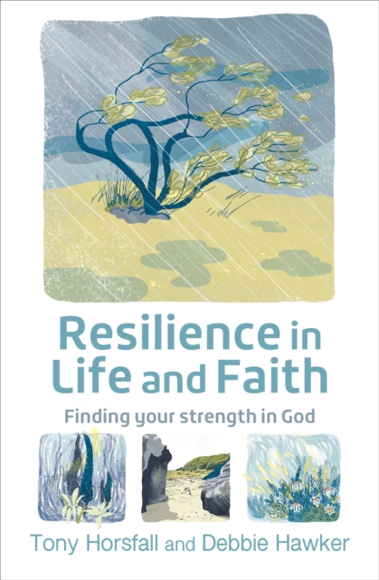 Resilience in Life and Faith: Finding your strength in God - Tony Horsfall