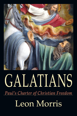 Galatians: Paul's Charter of Christian Freedom - Leon L. Morris