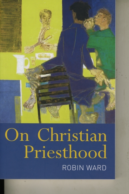 On Christian Priesthood - Robin Ward