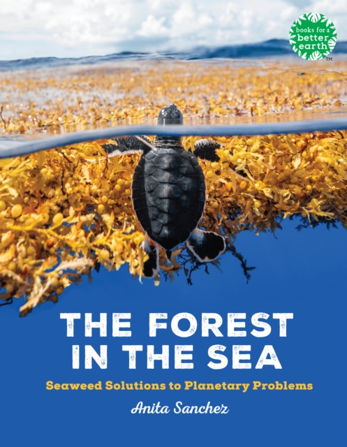 The Forest in the Sea: Seaweed Solutions to Planetary Problems - Anita Sanchez