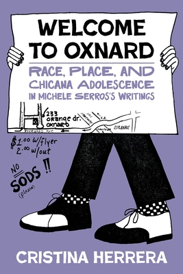 Welcome to Oxnard: Race, Place, and Chicana Adolescence in Michele Serros's Writings - Cristina Herrera