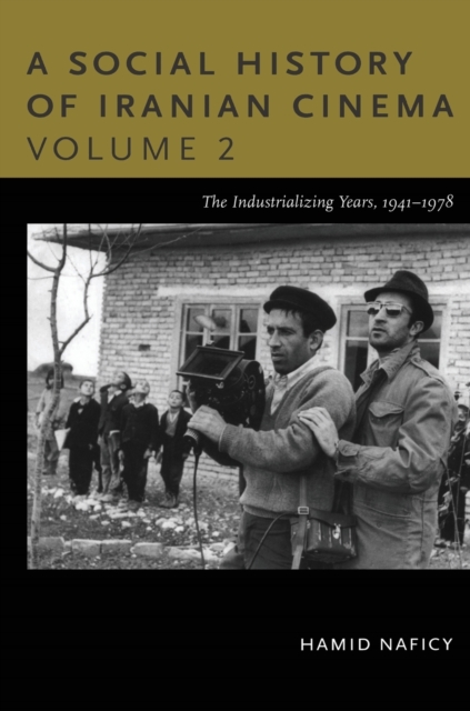 A Social History of Iranian Cinema, Volume 2: The Industrializing Years, 1941-1978 - Hamid Naficy