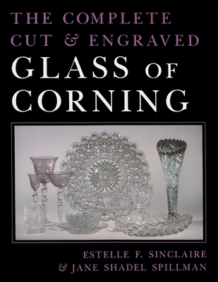 The Complete Cut and Engraved Glass of Corning - Estelle Sinclaire