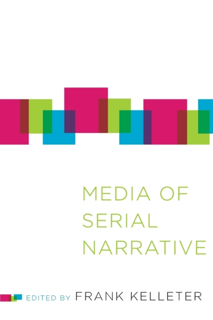 Media of Serial Narrative - Frank Kelleter