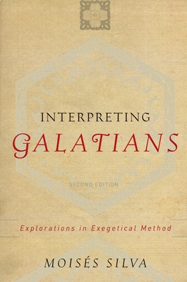 Interpreting Galatians: Explorations in Exegetical Method - Moiss Silva