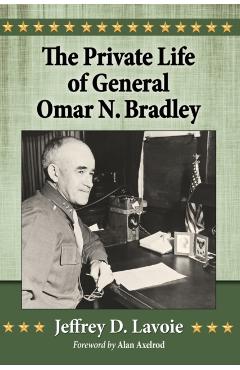 Coperta cărții 'The Private Life of General Omar N. Bradley - Jeffrey D. Lavoie'