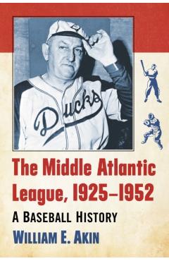 Coperta cărții 'The Middle Atlantic League, 1925-1952: A Baseball History - William E. Akin'