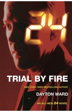 24: Trial by Fire: A 24 Novel
