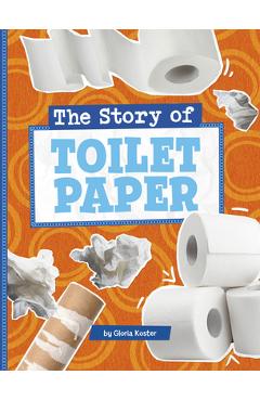 Coperta cărții 'The Story of Toilet Paper - Gloria Koster'