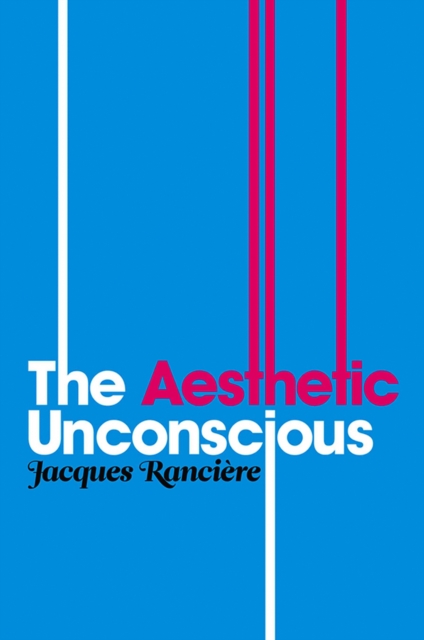 Aesthetic Unconscious - Jacques Rancire