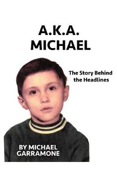 Coperta cărții 'AKA Michael - Michael Garramone'