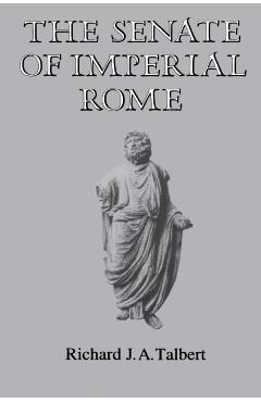 Poza produsului The Senate of Imperial Rome - Richard J. A. Talbert