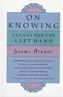 Coperta cărții 'On Knowing: Essays for the Left Hand, Second Edition - Jerome Bruner'