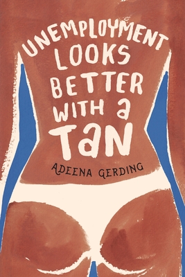 Unemployment Looks Better with a Tan - Adeena Gerding