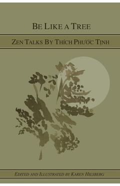 Coperta cărții 'Be Like A Tree: Zen Talks by Thich Phuoc Tinh - Karen Hilsberg'