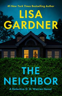 Coperta cărții 'The Neighbor: A Detective D. D. Warren Novel - Lisa Gardner'