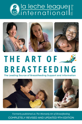 The Art of Breastfeeding: Completely Revised and Updated 9th Edition - La Leche League International