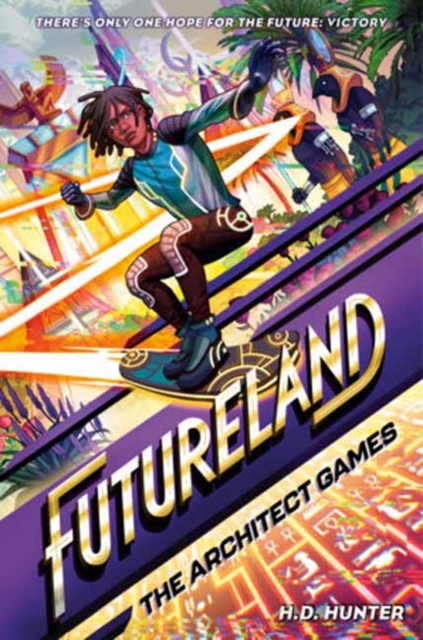 Futureland: The Architect Games - H. D. Hunter