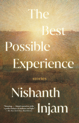 The Best Possible Experience: Stories - Nishanth Injam