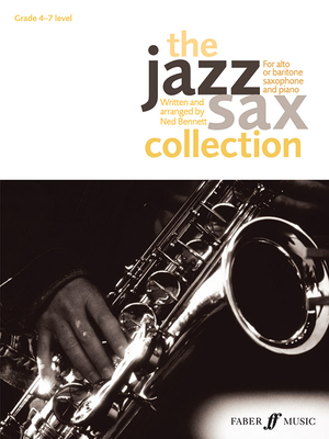 The Jazz Sax Collection: For Alto or Baritone Saxophone - Ned Bennett