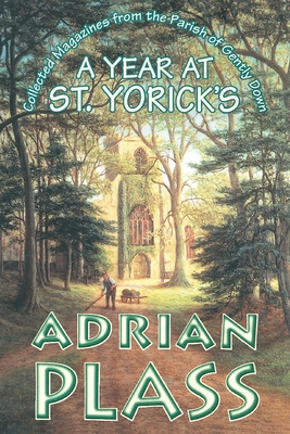 Year at St. Yoricks: Collected Magazines from the Parish of Gently Down - Adrian Plass