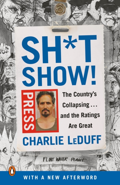 Sh*tshow!: The Country's Collapsing . . . and the Ratings Are Great - Charlie Leduff