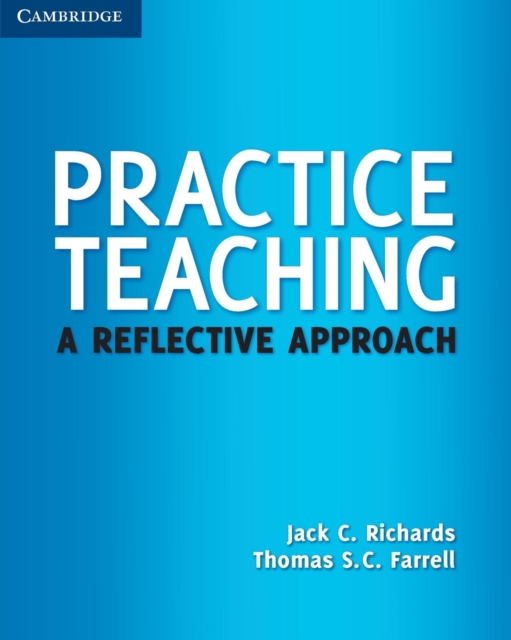 Practice Teaching: A Reflective Approach - Jack C. Richards